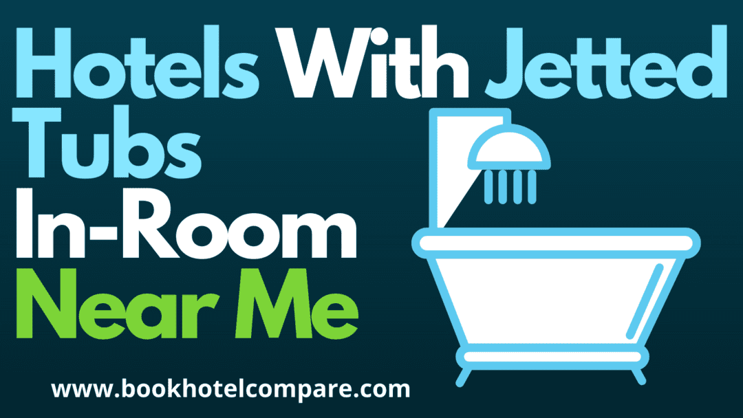 Best Hotels With Jetted Tubs InRoom Near Me [Up To 80 Off]
