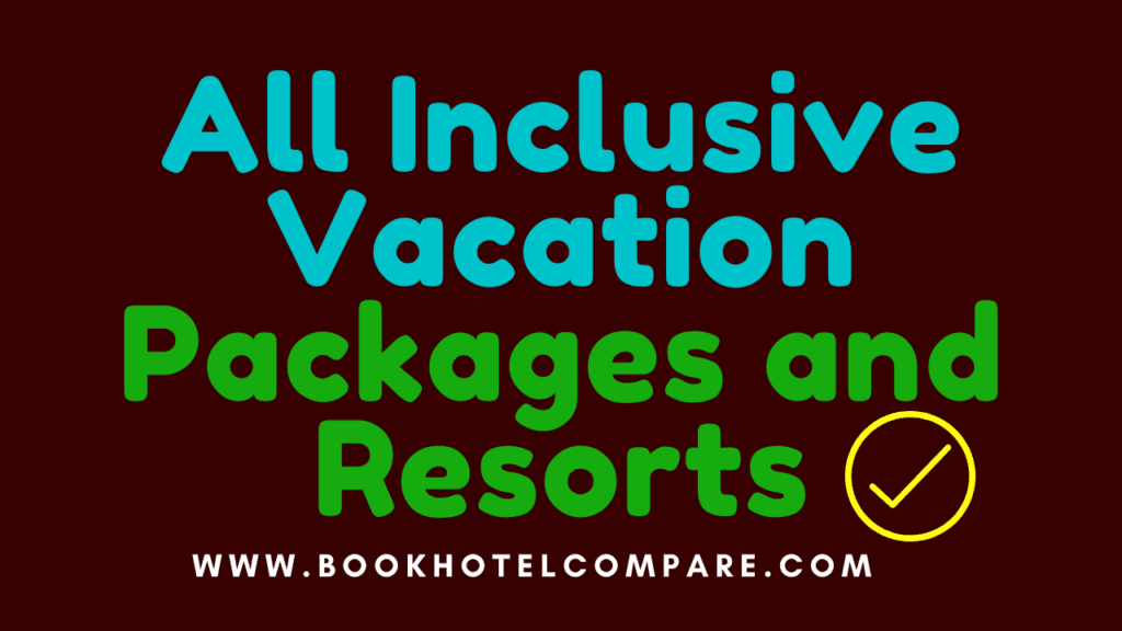 All Inclusive Vacation and Resorts