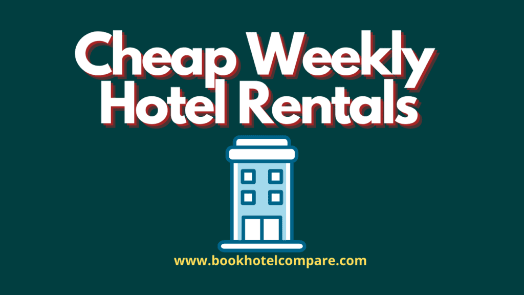 Cheap Weekly Hotel Rentals 