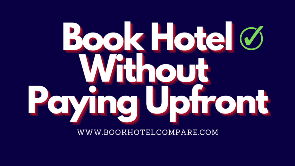 Book Hotel Without Paying Upfront