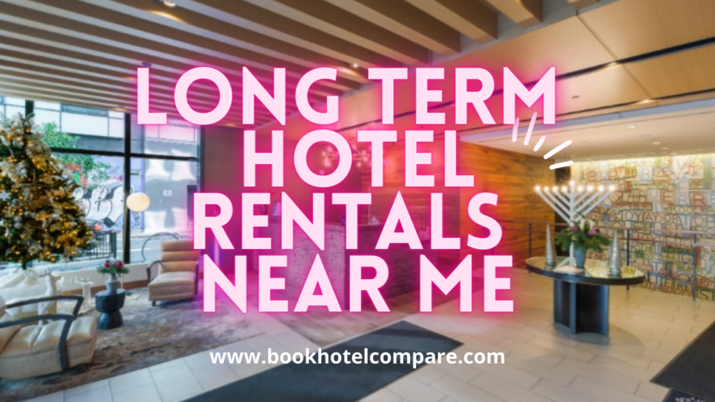 Long Term Hotel Rentals Near Me